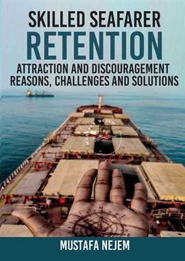 Imagen de portada para SKILLED SEAFARER RETENTION, ATTRACTION AND DISCOURAGEMENT, REASONS, CHALLENGES & SOLUTIONS