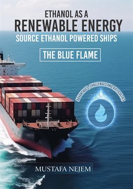 Imagen de portada para Ethanol as a Renewable Energy Source Ethanol Powered Ship Advantages, Challenges and Difficulties