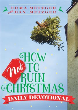 Cover image for How Not to Ruin Christmas Daily Devotional
