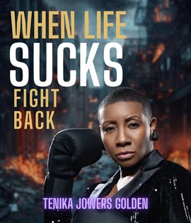 When Life Sucks Fight Back