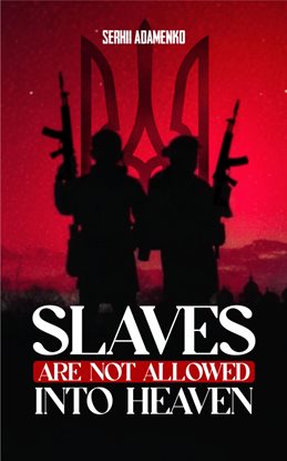 Slaves Are Not Allowed Into Heaven
