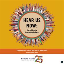 Cover image for Hear Us Now: Racial Equity in the Workplace