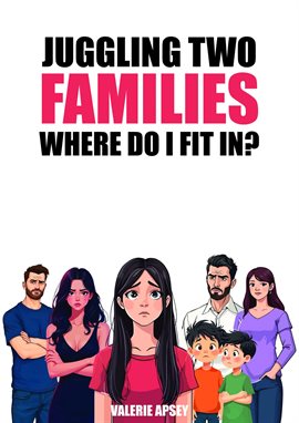 Cover image for Juggling Two Families Where Do I Fit In?