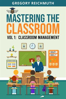 Cover image for Mastering the Classroom: Volume 1