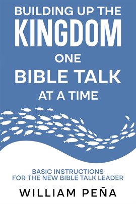 Building Up the Kingdom, One Bible Talk at a Time