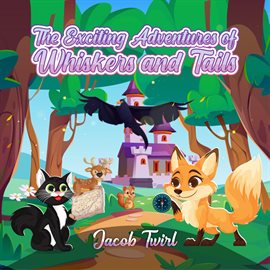 Exciting Adventures of Whiskers and Tails