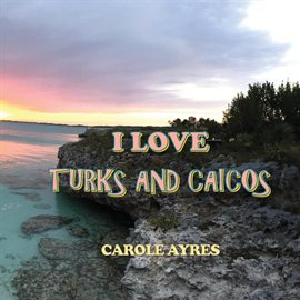 Imagen de portada para I LOVE TURKS AND CAICOS