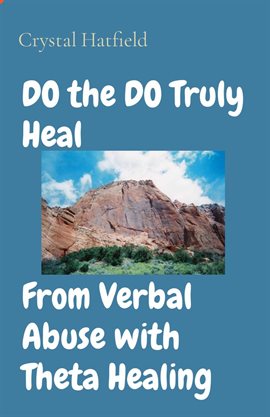 Cover image for DO the DO Truly Heal From Verbal Abuse with Theta Healing