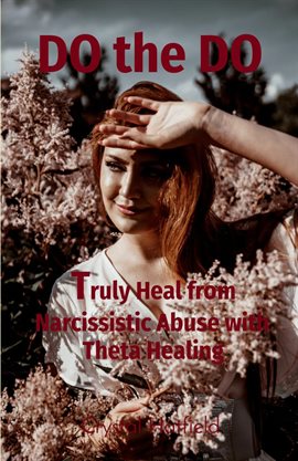 Imagen de portada para Truly Heal from Narcissistic Abuse with Theta Healing