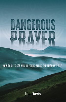 Dangerous Prayer Dangerous Prayer