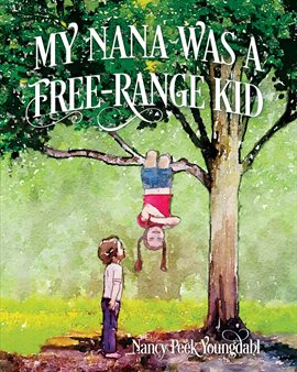 Cover image for My Nana Was a Free-Range Kid