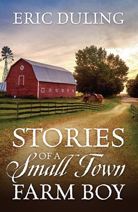 Cover image for Stories of a Small Town Farm Boy