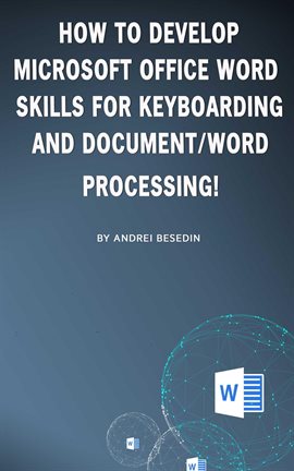 Cover image for How to Develop Microsoft Office Word Skills for Keyboarding and Document/Word Processing!