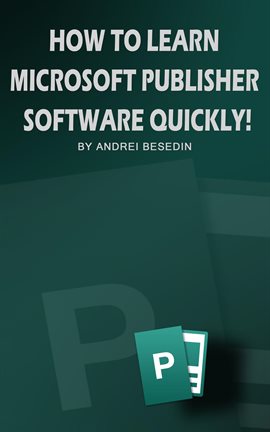 Cover image for How to Learn Microsoft Publisher Software Quickly!