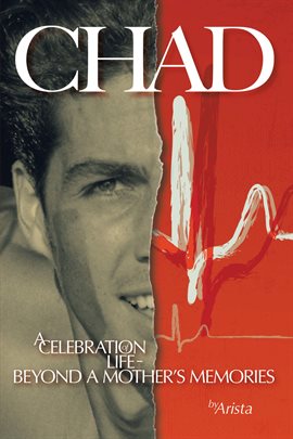 Imagen de portada para C H A D, A Celebration of Life ~ Beyond a Mother's Memories