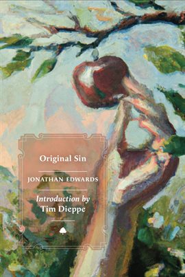 Cover image for The Great Christian Doctrine of Original Sin Defended; Evidences of Its Truth Produced, and Argument