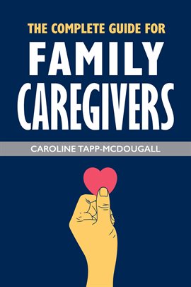 Imagen de portada para The Complete Guide for Family Caregivers