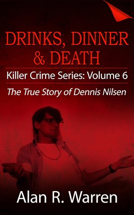 Imagen de portada para Dinner, Drinks & Death ; The True Story of Dennis Nilsen