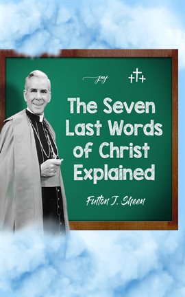 Cover image for The Seven Last Words of Christ Explained
