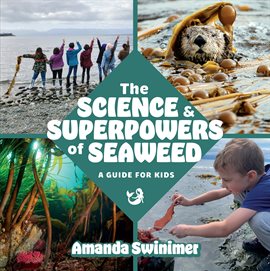 The Science and Superpowers of Seaweed