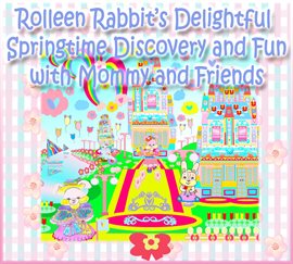 Imagen de portada para Rolleen Rabbit's Delightful Springtime Discovery and Fun with Mommy and Friends