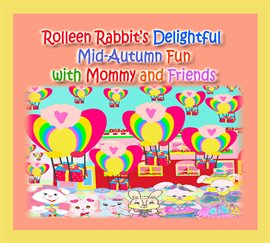 Imagen de portada para Rolleen Rabbit's Delightful Mid-Autumn Fun With Mommy and Friends