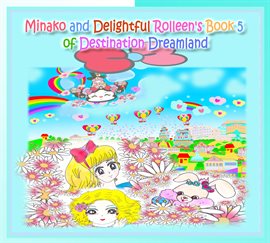 Cover image for Minako and Delightful Rolleen's Book 5 of Destination Dreamland