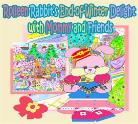 Imagen de portada para Rolleen Rabbit's End-Of-Winter Delight With Mommy and Friends