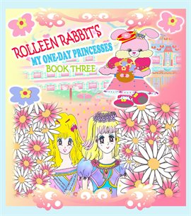 Cover image for Rolleen Rabbit's My One-Day Princesses