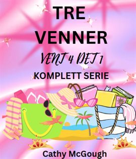 Tre Venner Vent 4 Det 1 Komplett Serie: Bok 1: Hva Som Skal Skje, Skal Skje; Bok 2