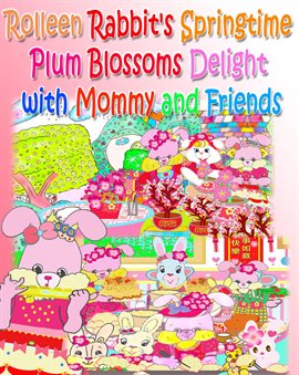 Cover image for Rolleen Rabbit's Springtime Plum Blossoms Delight With Mommy and Friends