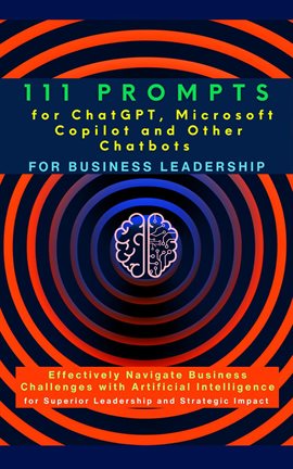 111 Prompts for ChatGPT, Microsoft Copilot and Other Chatbots for Business Leadership