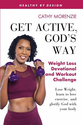 Imagen de portada para Get Active, God's Way: Weight Loss Devotional and Workout Challenge