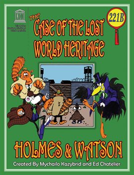 Imagen de portada para The Case of the Lost World Heritage. Holmes and Watson, Well Their Pets, Investigate the Disappear