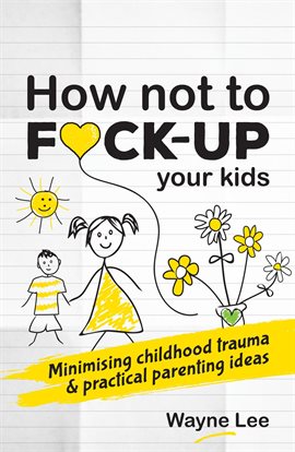 Imagen de portada para How Not To F*ck-Up Your Kids
