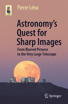 Cover image for Astronomy's Quest for Sharp Images