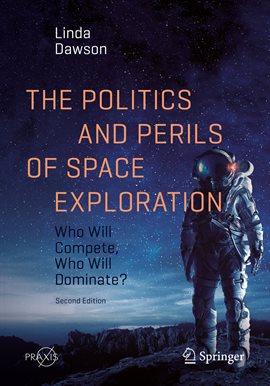 Cover image for The Politics and Perils of Space Exploration