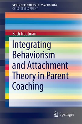 Cover image for Integrating Behaviorism and Attachment Theory in Parent Coaching