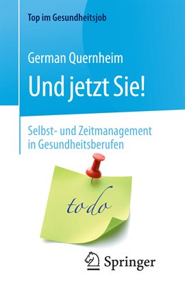 Imagen de portada para Und jetzt Sie! – Selbst- und Zeitmanagement in Gesundheitsberufen