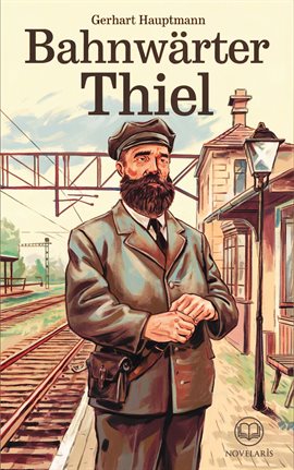 Gerhart Hauptmann: Bahnwärter Thiel