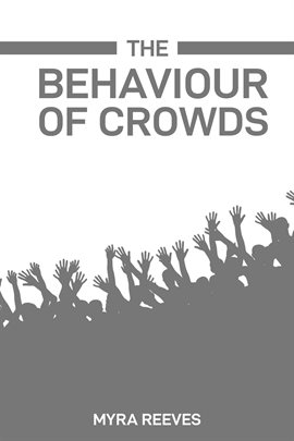 Cover image for The Behaviour of Crowds