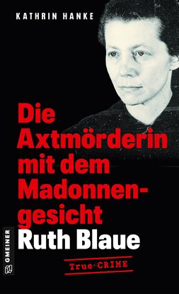 Cover image for Ruth Blaue - Die Axtmörderin Mit Dem Madonnengesicht