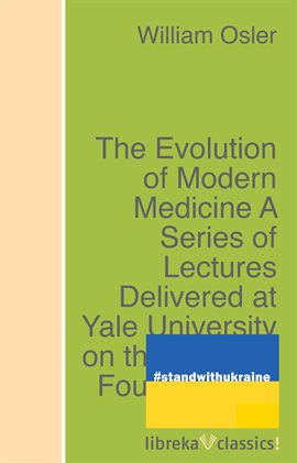 Imagen de portada para The Evolution of Modern Medicine A Series of Lectures Delivered at Yale University on the Sillima...