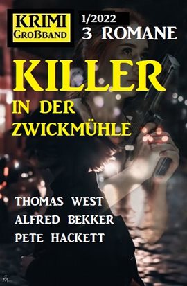 Imagen de portada para Killer in der Zwickmühle: Krimi Großband 3 Romane 1/2022