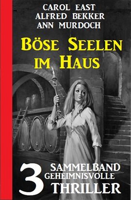 Cover image for Böse Seelen im Haus: 3 Geheimnisvolle Thriller