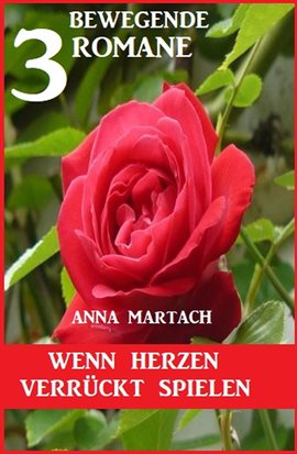 Cover image for Wenn Herzen Verrückt Spielen: 3 Bewegende Romane