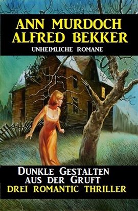 Cover image for Dunkle Gestalten Aus Der Gruft - Drei Romantic Thriller