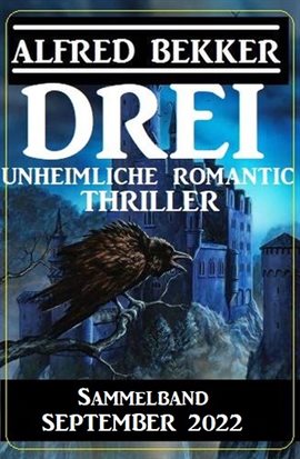 Drei unheimliche Romantic Thriller September 2022: Sammelband Drei unheimliche Romantic Thriller September 2022: Sammelband