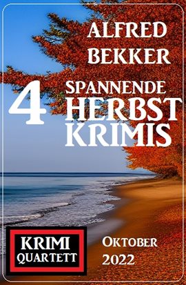 Imagen de portada para 4 Spannende Herbstkrimis Oktober 2022: Krimi Quartett
