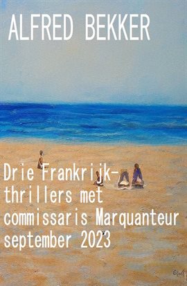 Drie Frankrijk-Thrillers Met Commissaris Marquanteur September 2023